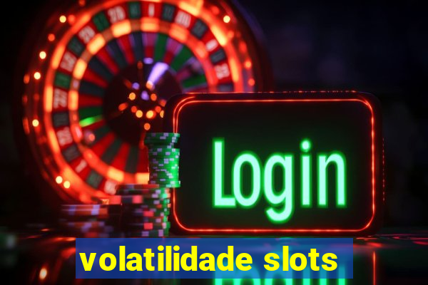 volatilidade slots